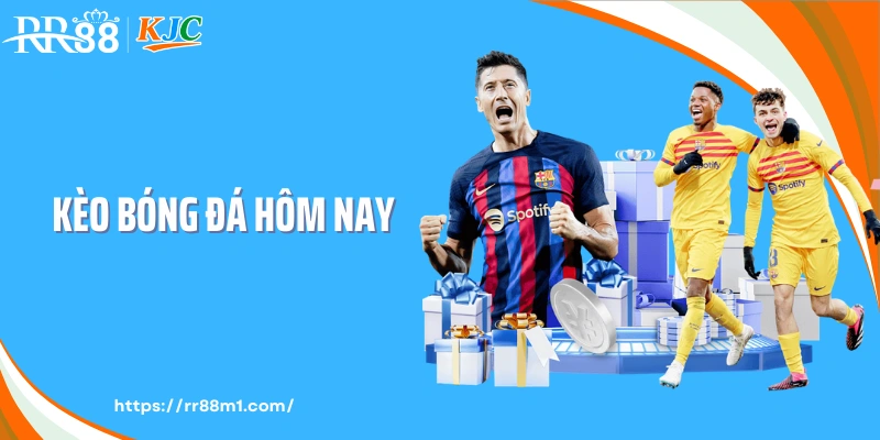 Kèo Bóng Đá Hôm Nay- Bí Quyết Theo Dõi Nâng Cao Hiệu Quả